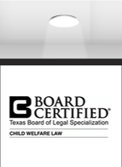 Board Certified Texas Board of Legal Specialization Child Welfare Law